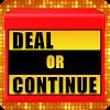 Deal or Continue Topic