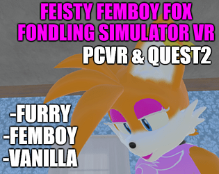 Feisty Femboy Fox Fondling Simulator VR Topic