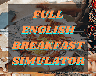 Full English Breakfast Simulator Topic