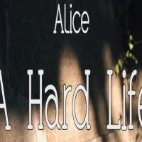 Alice: A Hard Life Topic